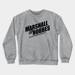 Marshall & Hobbes - You're Wrong About Crewneck Sweatshirt